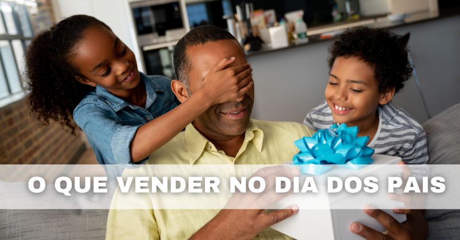 O Que Vender No Dia Dos Pais Para Ganhar Muito Dinheiro Em